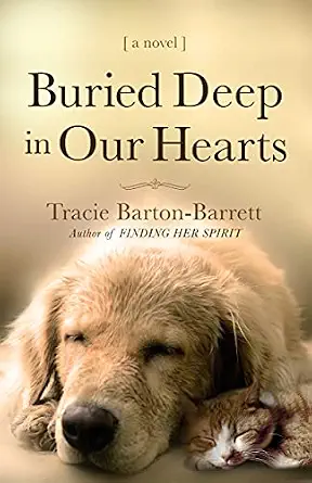 Cover of Buried Deep in Our Hearts by Tracie Barton-Barrett